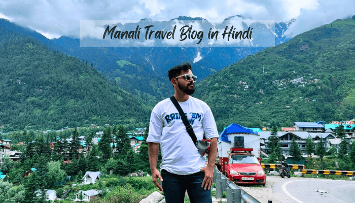 Manali Travel Blog Guide in Hindi