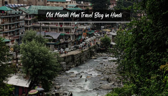 Old Manali Travel Mini Blog in Hindi image